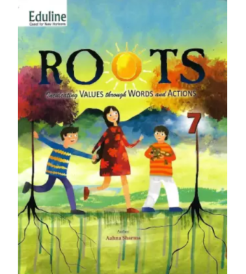 Eduline Roots (Inculcating Values Through Words and Actions) Class-7